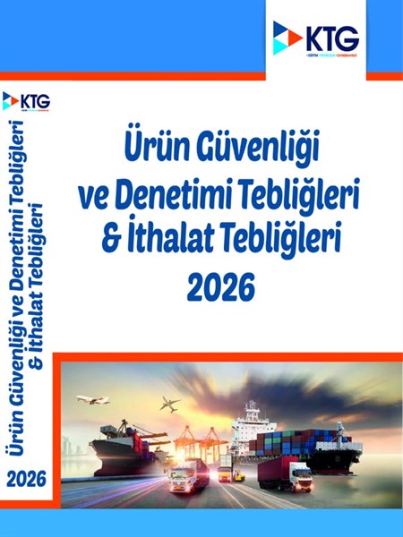 2026 Ürün Güvenliği ve Denetimi Tebliğleri &İthalat Tebliğleri
